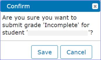 Confirmation pop-up asking "Are you sure you want to submit grade 'Incomplete' for student?" with buttons to Save and Cancel